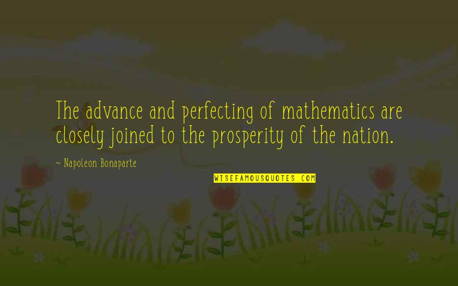 Jacquella Quotes By Napoleon Bonaparte: The advance and perfecting of mathematics are closely
