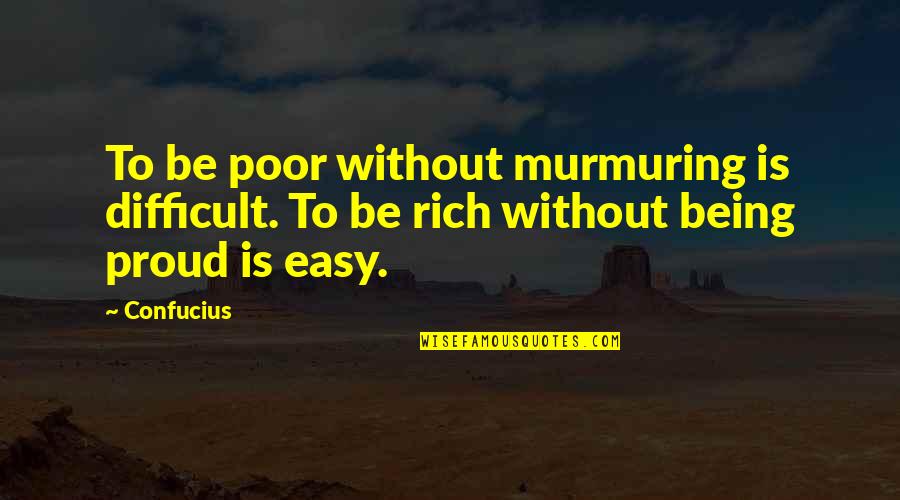 Jacquelynns Heart Quotes By Confucius: To be poor without murmuring is difficult. To