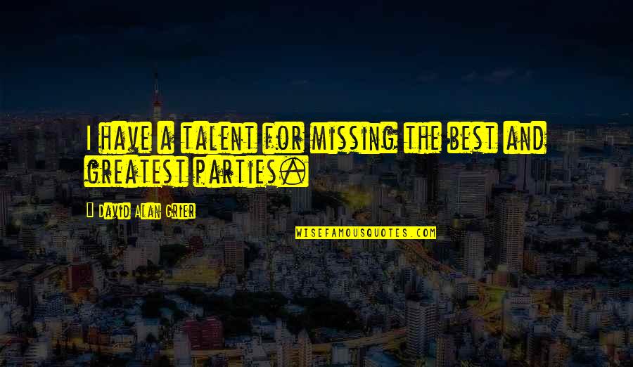Jacques Derrida Differance Quotes By David Alan Grier: I have a talent for missing the best