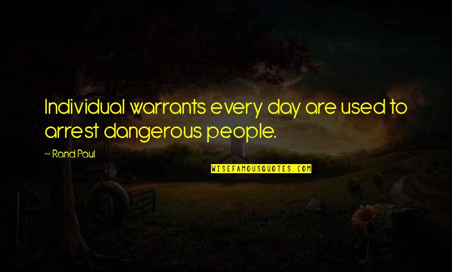 Jacques Derrida Differance Quotes By Rand Paul: Individual warrants every day are used to arrest