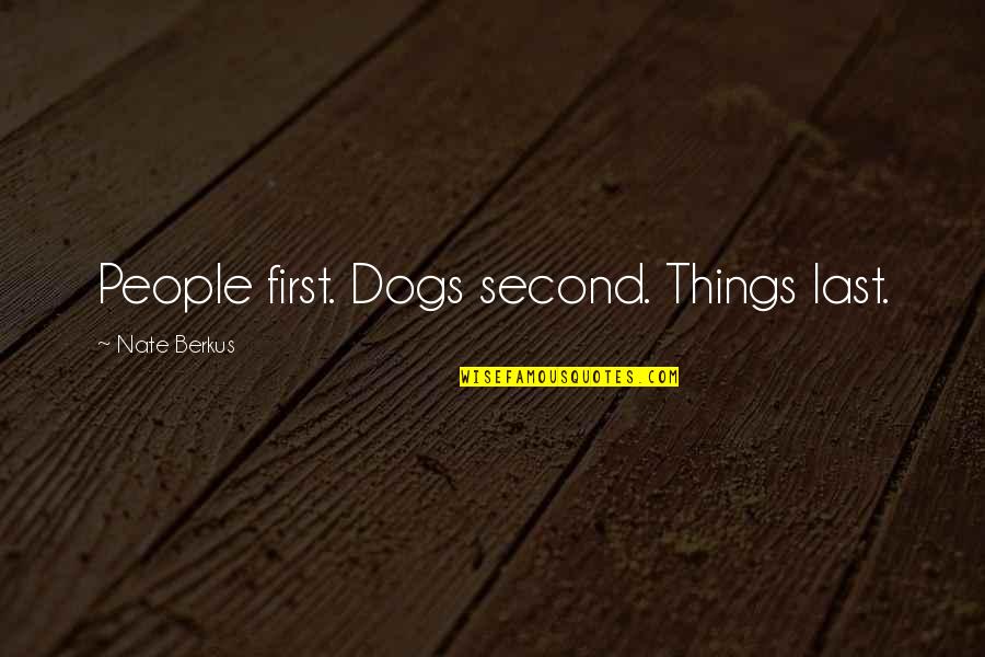 Jacques Massu Quotes By Nate Berkus: People first. Dogs second. Things last.