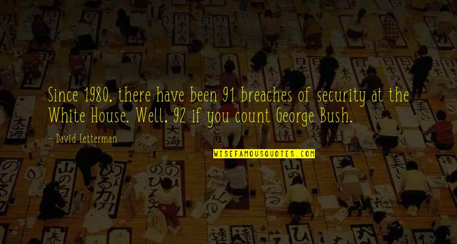 Jacques Mayol Quotes By David Letterman: Since 1980, there have been 91 breaches of