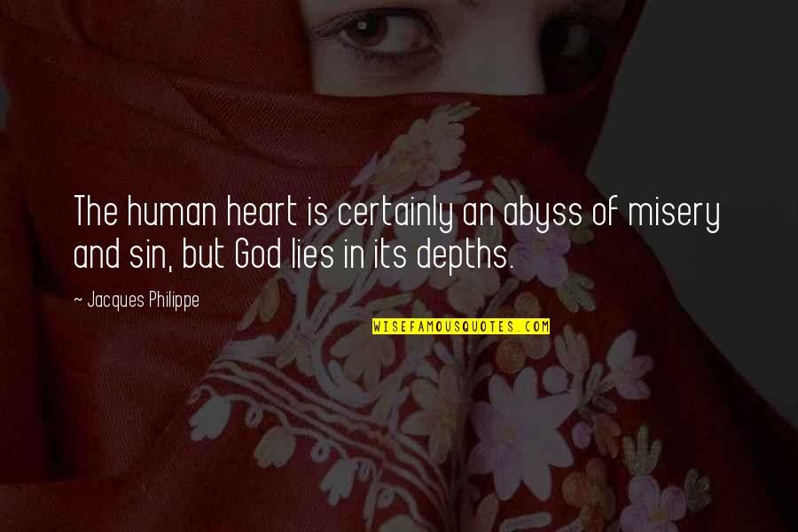 Jacques Philippe Quotes By Jacques Philippe: The human heart is certainly an abyss of