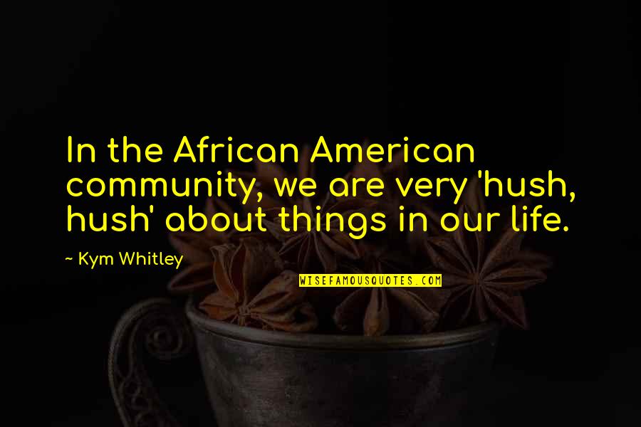 Jacqui Briggs Quotes By Kym Whitley: In the African American community, we are very