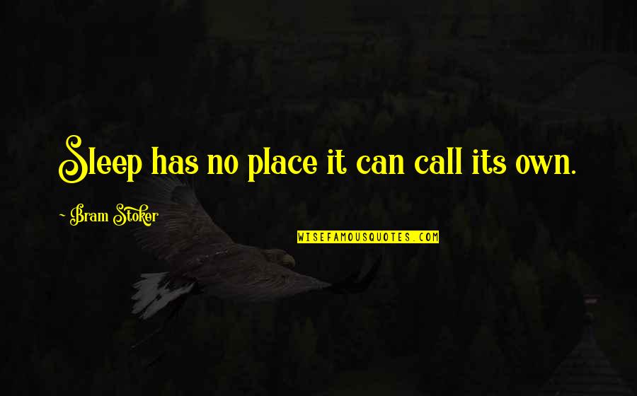 Jacquiandscott Quotes By Bram Stoker: Sleep has no place it can call its