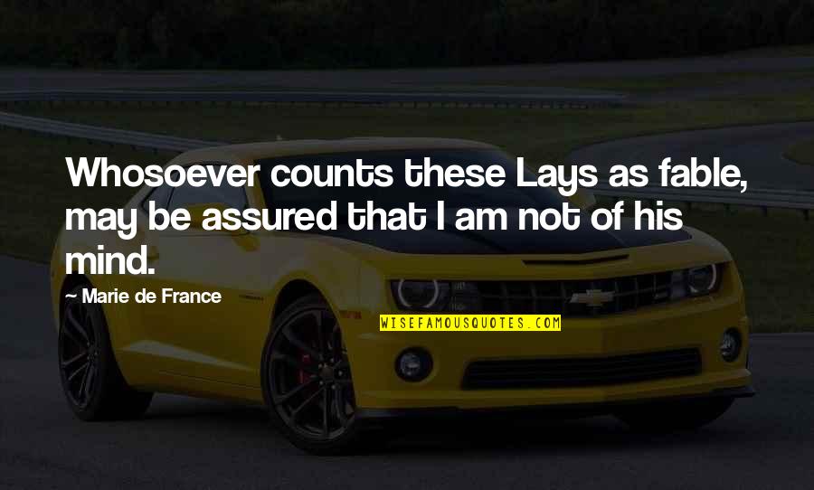 Jacquier Michel Quotes By Marie De France: Whosoever counts these Lays as fable, may be