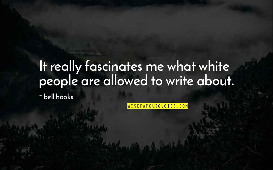 Jactaba Significado Quotes By Bell Hooks: It really fascinates me what white people are