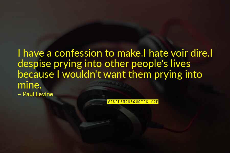 Jactaba Significado Quotes By Paul Levine: I have a confession to make.I hate voir