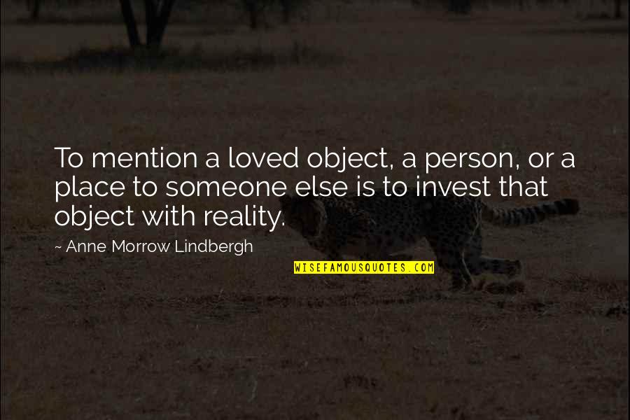 Jactancia Significado Quotes By Anne Morrow Lindbergh: To mention a loved object, a person, or