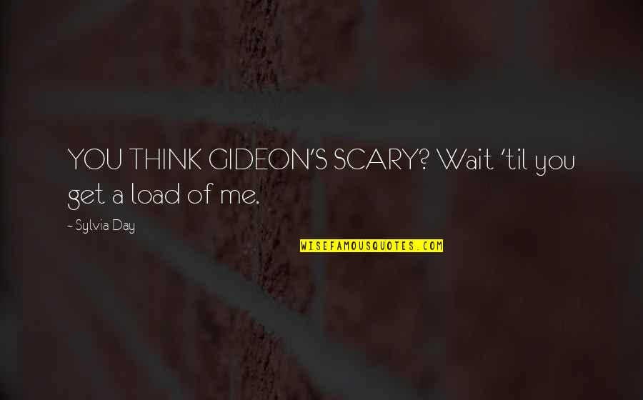 Jactantius Quotes By Sylvia Day: YOU THINK GIDEON'S SCARY? Wait 'til you get