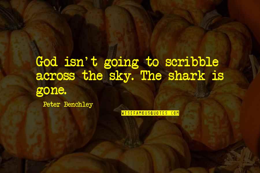 Jactaris Quotes By Peter Benchley: God isn't going to scribble across the sky. Jactaris Quotes By Peter Benchley: God isn't going to scribble across the sky.