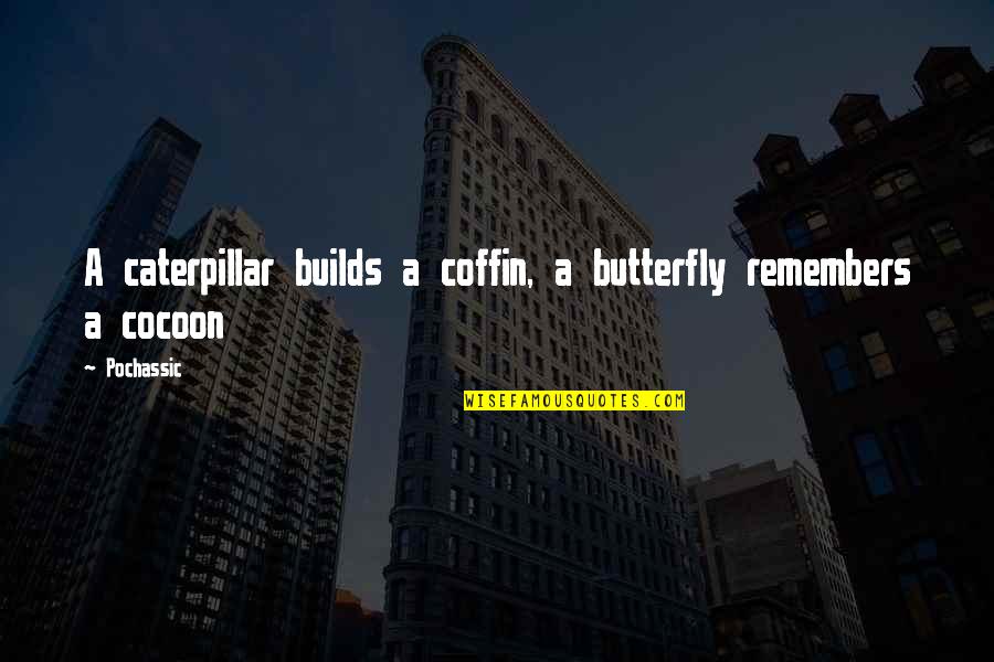Jacto Backpack Quotes By Pochassic: A caterpillar builds a coffin, a butterfly remembers