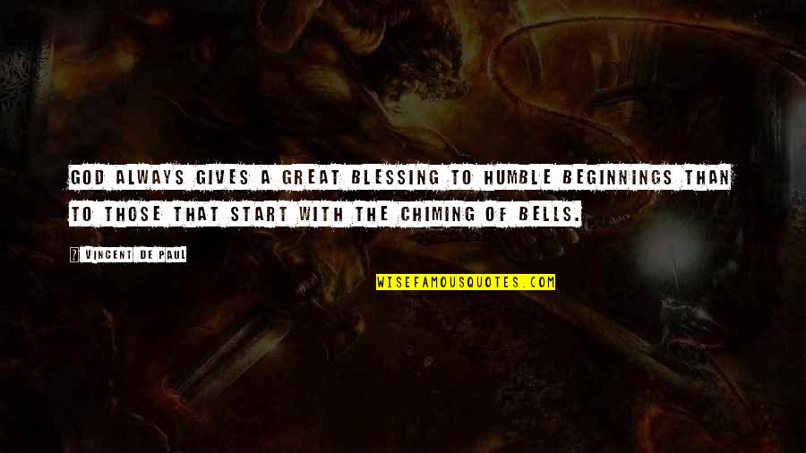 Jacuzzi Quotes By Vincent De Paul: God always gives a great blessing to humble