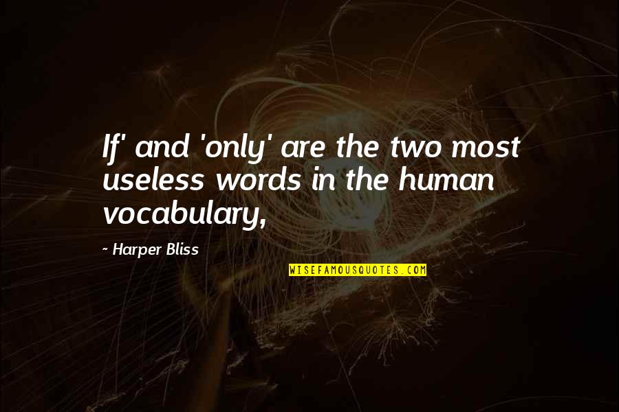 Jacuzzis Near Quotes By Harper Bliss: If' and 'only' are the two most useless