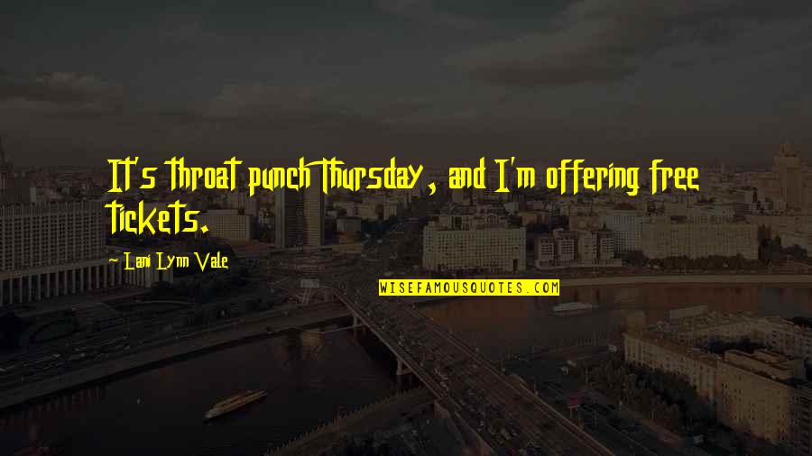 Jacy Farrow Quotes By Lani Lynn Vale: It's throat punch Thursday, and I'm offering free