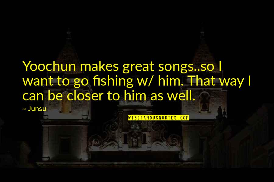 Jacynthas Sewing Quotes By Junsu: Yoochun makes great songs..so I want to go Jacynthas Sewing Quotes By Junsu: Yoochun makes great songs..so I want to go