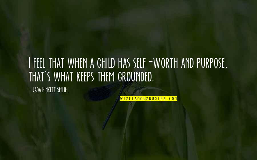 Jada Smith Quotes By Jada Pinkett Smith: I feel that when a child has self-worth