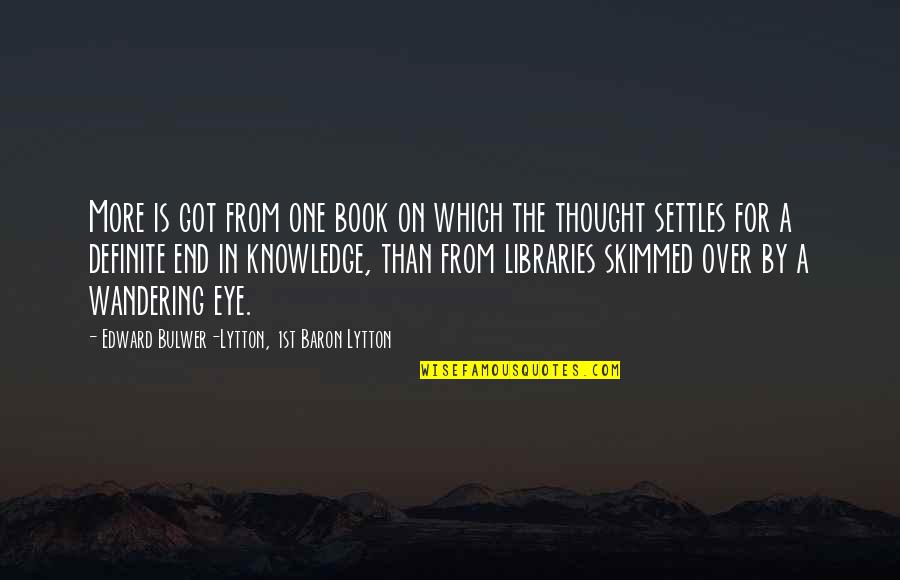 Jade Gemstone Quotes By Edward Bulwer-Lytton, 1st Baron Lytton: More is got from one book on which Jade Gemstone Quotes By Edward Bulwer-Lytton, 1st Baron Lytton: More is got from one book on which