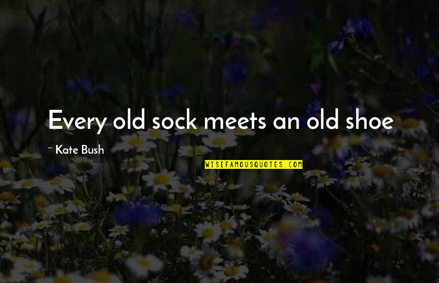Jade Palace Lock Heart Quotes By Kate Bush: Every old sock meets an old shoe