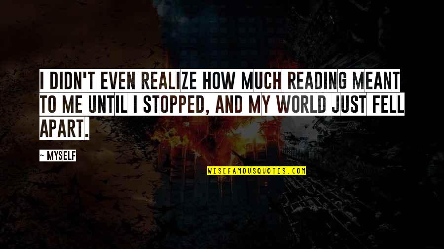 Jade Stone Quotes By Myself: I didn't even realize how much reading meant Jade Stone Quotes By Myself: I didn't even realize how much reading meant