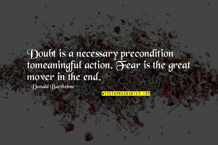 Jade West Victorious Quotes By Donald Barthelme: Doubt is a necessary precondition tomeaningful action. Fear Jade West Victorious Quotes By Donald Barthelme: Doubt is a necessary precondition tomeaningful action. Fear