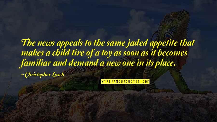 Jaded Quotes By Christopher Lasch: The news appeals to the same jaded appetite Jaded Quotes By Christopher Lasch: The news appeals to the same jaded appetite
