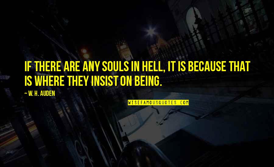 Jadeos Inc Quotes By W. H. Auden: If there are any souls in hell, it
