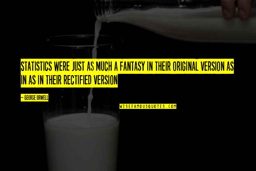 Jaderborg Creamer Quotes By George Orwell: Statistics were just as much a fantasy in