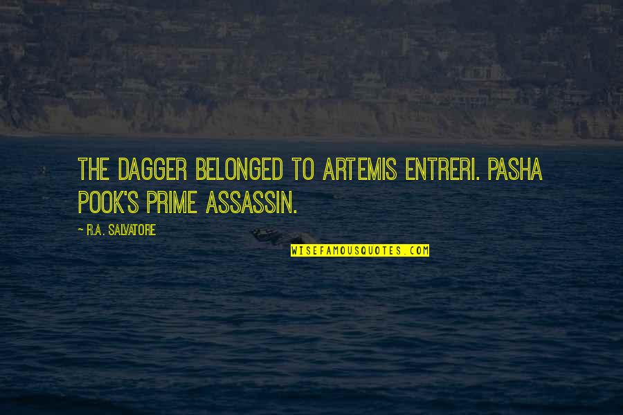 Jaderborg Creamer Quotes By R.A. Salvatore: The dagger belonged to Artemis Entreri. Pasha Pook's