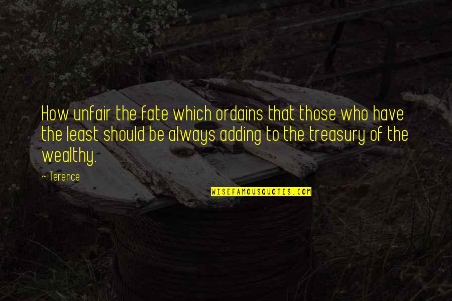 Jaderborg Creamer Quotes By Terence: How unfair the fate which ordains that those
