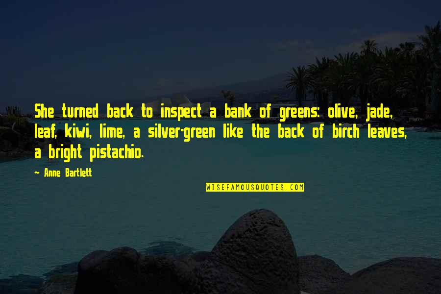 Jade's Quotes By Anne Bartlett: She turned back to inspect a bank of