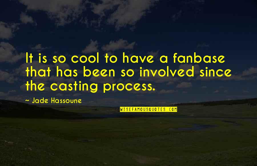 Jade's Quotes By Jade Hassoune: It is so cool to have a fanbase