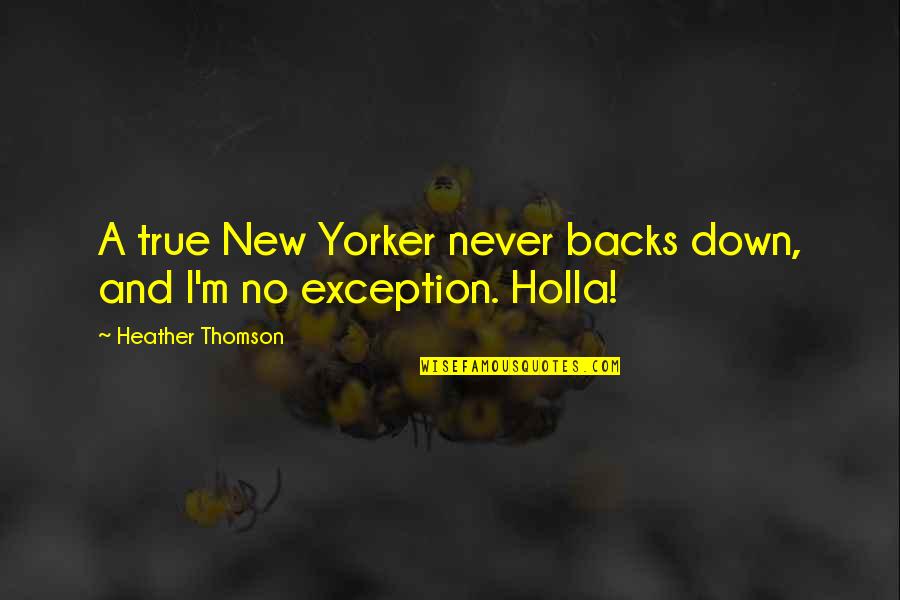 Jadi Quotes By Heather Thomson: A true New Yorker never backs down, and