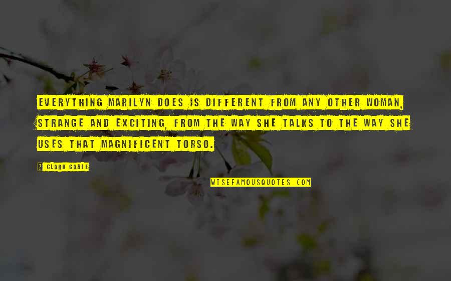Jadick And Voltaire Quotes By Clark Gable: Everything Marilyn does is different from any other