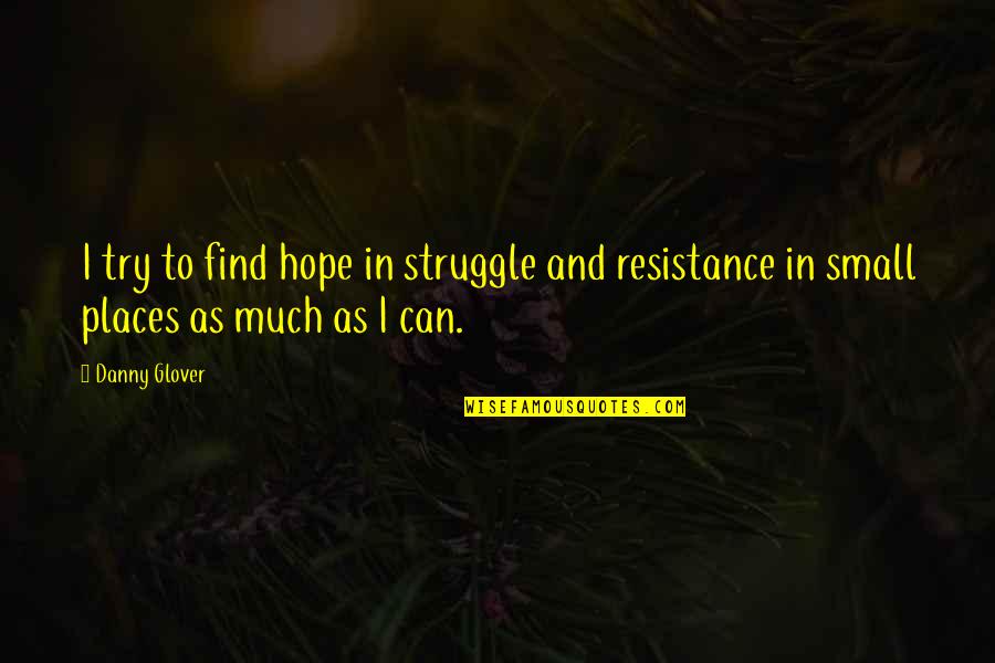Jadikan Google Quotes By Danny Glover: I try to find hope in struggle and