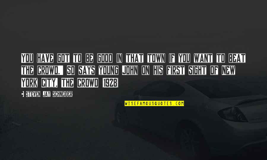Jadis Jp200 Quotes By Steven Jay Schneider: You have got to be good in that
