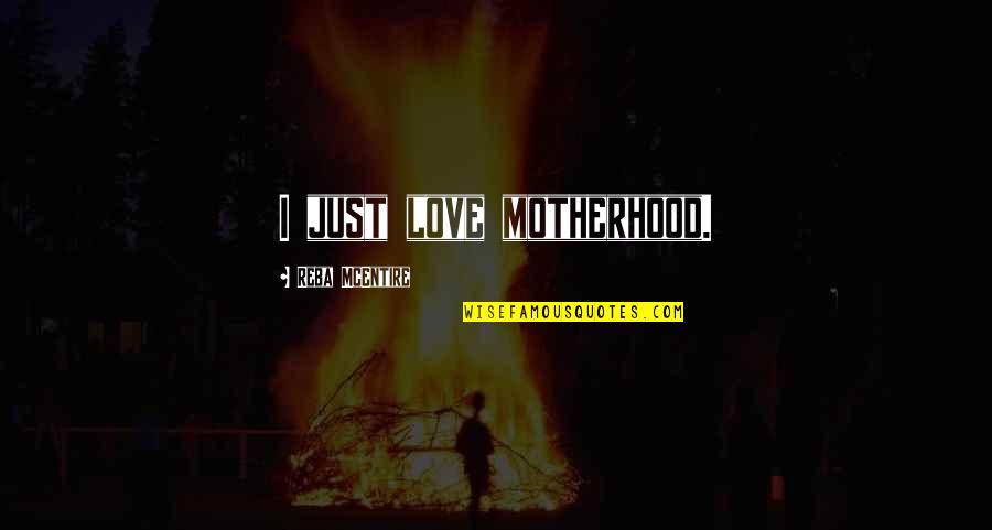 Jadore Lotion Quotes By Reba McEntire: I just love motherhood.