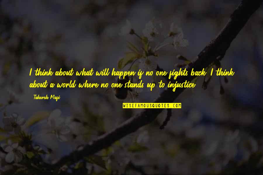 Jadson Pirocao Quotes By Tahereh Mafi: I think about what will happen if no Jadson Pirocao Quotes By Tahereh Mafi: I think about what will happen if no