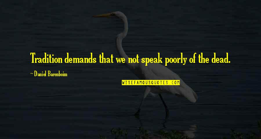 Jadzia Dax Quotes By Daniel Barenboim: Tradition demands that we not speak poorly of