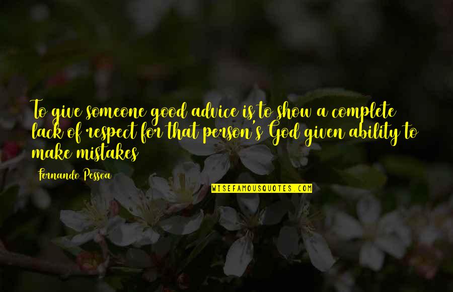 Jadzia Dax Quotes By Fernando Pessoa: To give someone good advice is to show