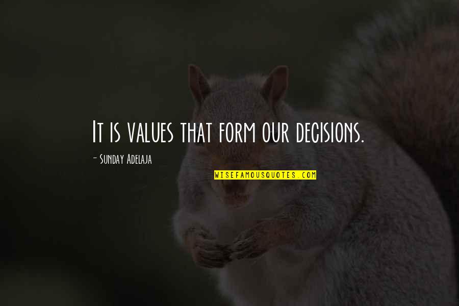 Jaeden Wesley Quotes By Sunday Adelaja: It is values that form our decisions.