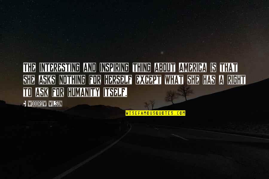 Jaejoong And Yunho Quotes By Woodrow Wilson: The interesting and inspiring thing about America is