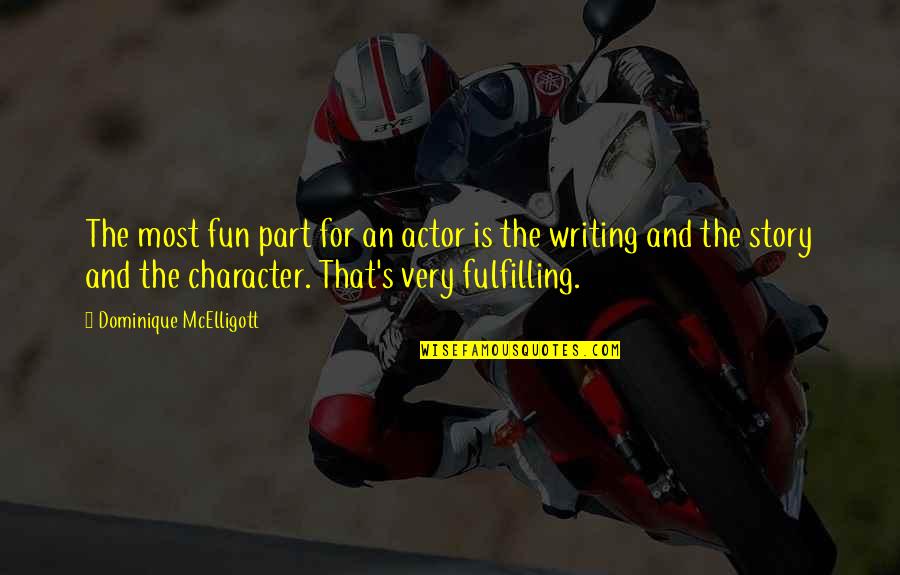 Jaejoong Family Quotes By Dominique McElligott: The most fun part for an actor is Jaejoong Family Quotes By Dominique McElligott: The most fun part for an actor is