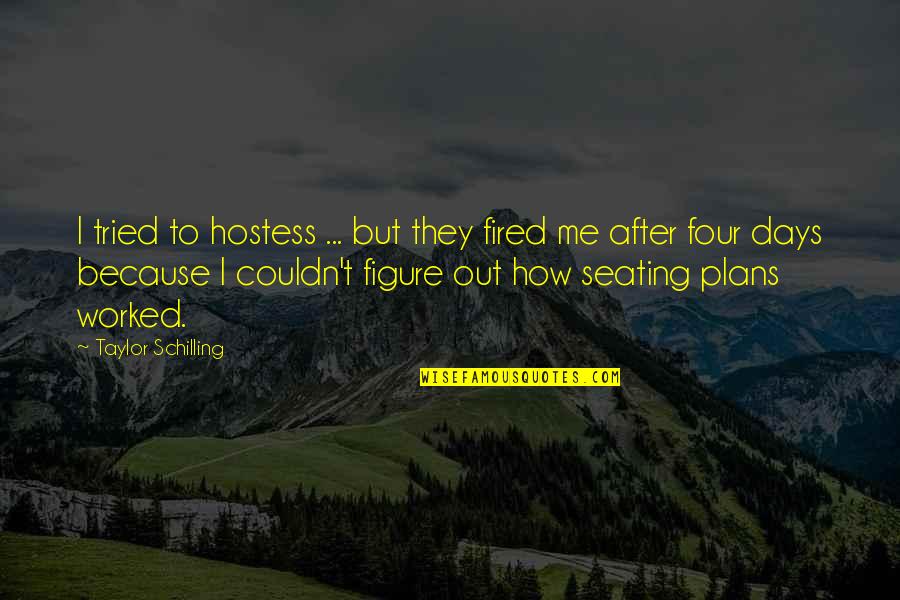 Jaejoong Jyj Quotes By Taylor Schilling: I tried to hostess ... but they fired Jaejoong Jyj Quotes By Taylor Schilling: I tried to hostess ... but they fired