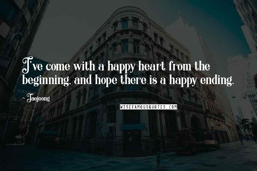 Jaejoong quotes: I've come with a happy heart from the beginning, and hope there is a happy ending.