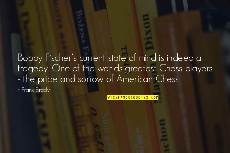 Jafaar Shakur Quotes By Frank Brady: Bobby Fischer's current state of mind is indeed Jafaar Shakur Quotes By Frank Brady: Bobby Fischer's current state of mind is indeed