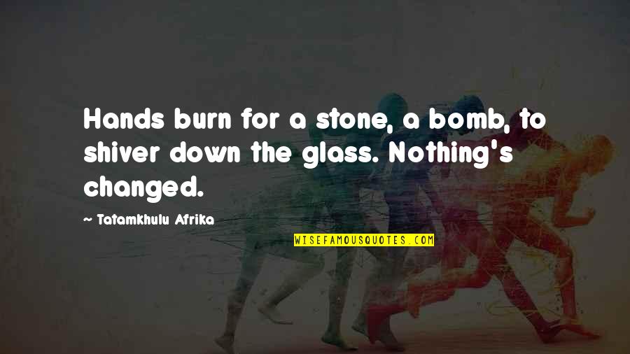 Jafan 6 Quotes By Tatamkhulu Afrika: Hands burn for a stone, a bomb, to