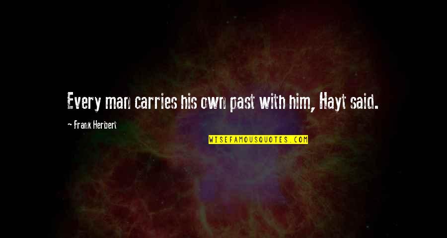 Jafan Security Quotes By Frank Herbert: Every man carries his own past with him,