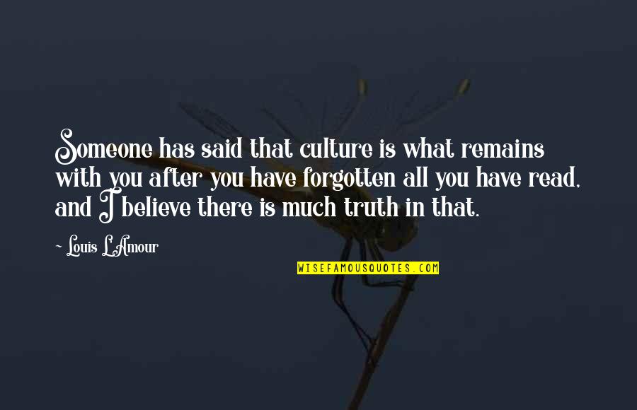 Jafar Sadiq Quotes By Louis L'Amour: Someone has said that culture is what remains