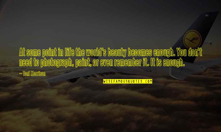 Jafeth Murga Quotes By Toni Morrison: At some point in life the world's beauty Jafeth Murga Quotes By Toni Morrison: At some point in life the world's beauty